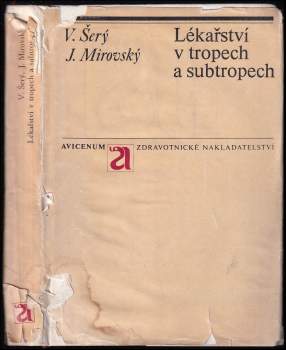 Lékařství v tropech a subtropech - Vladimír Šerý, Jiří Mirovský (1976, Avicenum) - ID: 790742