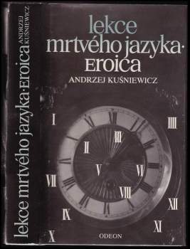 Andrzej Kuśniewicz: Lekce mrtvého jazyka ; Eroica