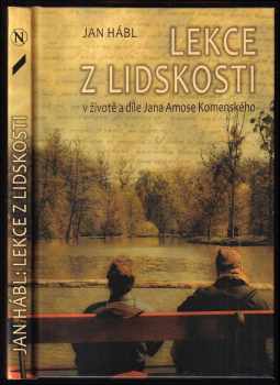 Jan Hábl: Lekce z lidskosti v životě a díle Jana Amose Komenského