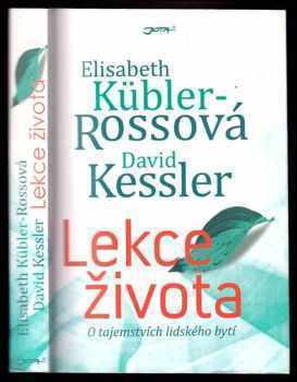 Elisabeth Kübler-Ross: Lekce života : o tajemstvích lidského bytí
