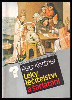 Léky, léčitelství a šarlatáni - Petr Kettner (1988, Horizont) - ID: 423520