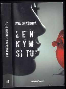Eva Hrašková: Len kým si tu