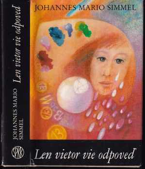 Len vietor vie odpoveď - Johannes Mario Simmel, Júlia Májerová (1990, Slovenský spisovateľ) - ID: 569707