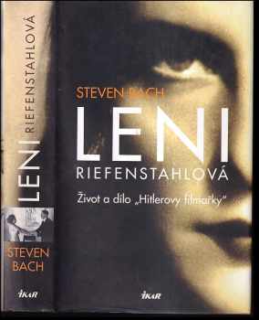 Steven Bach: Leni Riefenstahlová : život a dílo &quot;Hitlerovy filmařky&quot