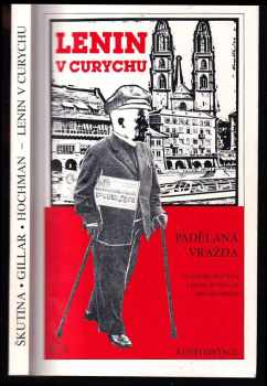 Vladimír Škutina: Lenin v Curychu - Padělaná vražda