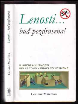 Lenosti...buď pozdravena : o umění a nutnosti dělat toho v práci co nejméně - Corinne Maier (2005, Rybka Publishers) - ID: 435168