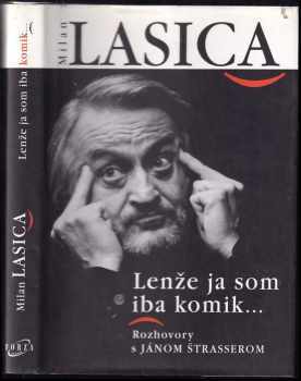 Lenže ja som iba komik... : rozhovory s Jánom Štrasserom - Milan Lasica, Milan Lasica, Ján Strasser, Ján Strasser (2005, Forza Music) - ID: 582920