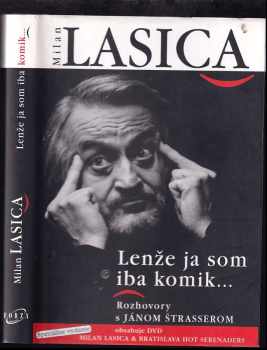Lenže ja som iba komik... : rozhovory s Jánom Štrasserom - Milan Lasica, Milan Lasica, Ján Strasser, Ján Strasser (2005) - ID: 481100