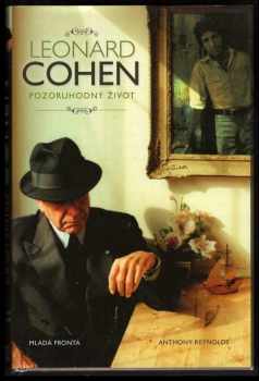 Anthony Reynolds: Leonard Cohen : pozoruhodný život