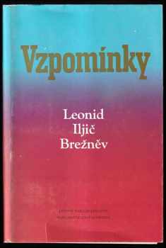 Leonid Iľjič Brežněv - vzpomínky : pomocný materiál k 6. roč. soutěže ,,O zemi, kde zítra již znamená včera" a pro přípravu besed - Leonid Il'jič Brežnev (1979, Městská knihovna) - ID: 712135