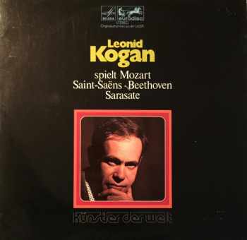 Leonid Kogan Spielt Mozart • Saint-Saëns • Beethoven • Sarasate