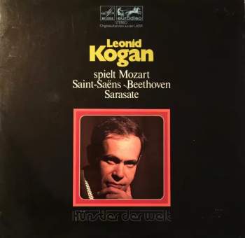 Ludwig van Beethoven: Leonid Kogan Spielt Mozart • Saint-Saëns • Beethoven • Sarasate (2xLP)