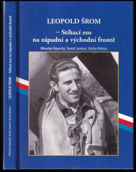 Leopold Šrom - stíhací eso na západní a východní frontě