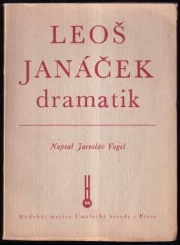 Jaroslav Vogel: Leoš Janáček, dramatik