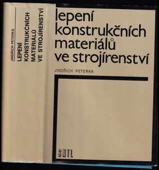 Lepení konstrukčních materiálů ve strojírenství - Jindřich Peterka (1980, Státní nakladatelství technické literatury) - ID: 457982