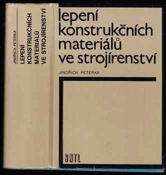 Lepení konstrukčních materiálů ve strojírenství - Jindřich Peterka (1980, Státní nakladatelství technické literatury) - ID: 629480