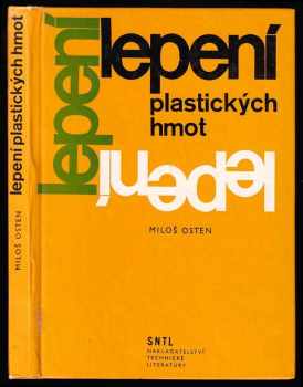 Lepení plastických hmot - Miloš Osten (1974, Státní nakladatelství technické literatury) - ID: 558463