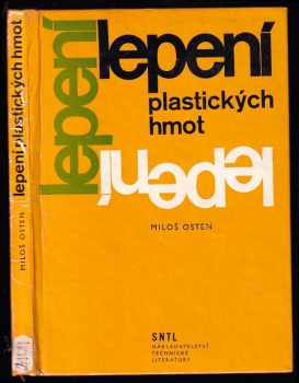 Lepení plastických hmot - Miloš Osten (1974, Státní nakladatelství technické literatury) - ID: 625021