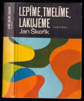 Lepíme, tmelíme, lakujeme