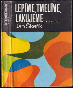 Lepíme, tmelíme, lakujeme