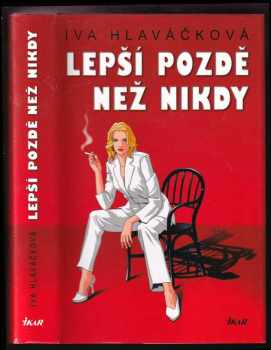 Iva Hlaváčková: Lepší pozdě než nikdy