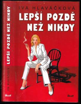 Lepší pozdě než nikdy - Iva Hlaváčková (2008, Ikar) - ID: 772560