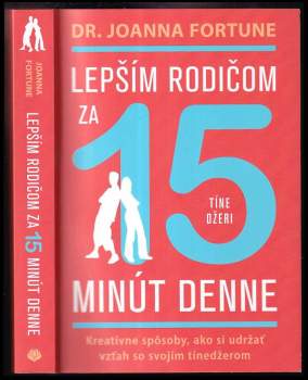 Lepším rodičom za 15 minút denne: tínedžeri : kreatívne spôsoby, ako si udržať vzťah so svojím tínedžerom
