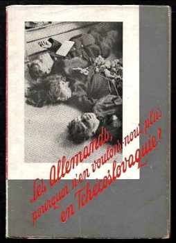 Les Allemands pourquoi n'en voulons-nous plus en Tchécoslovaquie?