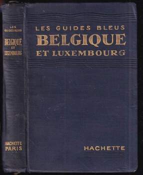 Les Guides Bleus : Belgique - Grand Duché de Luxembourg