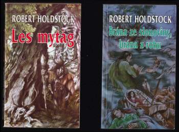 Robert Holdstock: Les mytág 1 - 6 - Les mytág + Lavondyss + Les kostí + Hloubení + Merlinův les, aneb, Kouzelná vidina + Brána ze slonoviny, brána z rohu