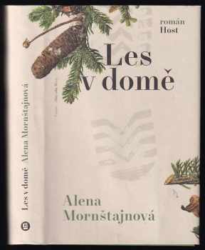 Alena Mornštajnová: Les v domě