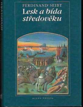 Ferdinand Seibt: Lesk a bída středověku