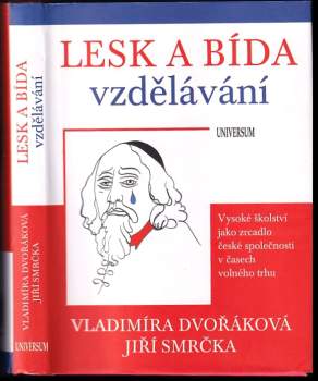 Lesk a bída vzdělávání : vysoké školství jako zrcadlo české společnosti v časech volného trhu