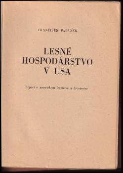 František Papánek: Lesné hospodárstvo v USA