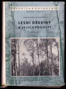 Pravdomil Svoboda: Lesní dřeviny a jejich porosty  - část I. - III.