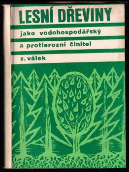 Zdeněk Válek: Lesní dřeviny jako vodohospodářský a protierozní činitel