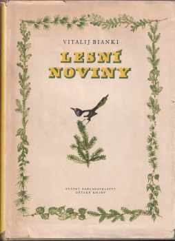 Lesní noviny na každý rok : 3. vyd - Vitalij Valentinovič Bianki (1955, Státní nakladatelství dětské knihy) - ID: 227803
