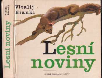 Lesní noviny na každý rok - Vitalij Valentinovič Bianki (1980, Lidové nakladatelství) - ID: 766541