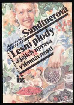 Marie Janků-Sandtnerová: Lesní plody a jejich úprava v domácnosti