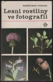 Lesní rostliny ve fotografii - Otomar Rabšteinek, Miroslav Poruba (1983, Státní zemědělské nakladatelství) - ID: 802748