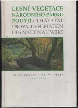 Milan Chytrý: Lesní vegetace Národního parku Podyjí/Thayatal