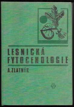 Alois Zlatník: Lesnická fytocenologie