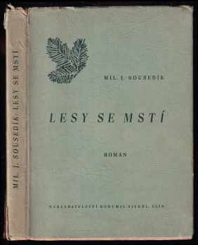 Lesy se mstí : román - Miloslav J Sousedík (1944, Boh. Siegel) - ID: 281855