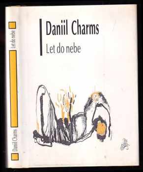 Daniil Ivanovič Charms: Let do nebe - texty veršem psané