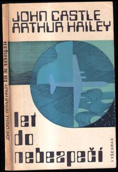 Let do nebezpečí - John Castle, Arthur Hailey (1976, Vyšehrad) - ID: 768475
