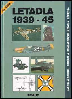 Jaroslav Schmid: Letadla 1939-45 Stíhací a bombardovací letadla USA. + Stíhací a bombardovací letadla Německa