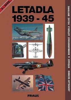 Letadla 1939-45 : První díl - stíhací a bombardovací letadla Velké Británie - Jaroslav Schmid (1995, Fraus) - ID: 737317