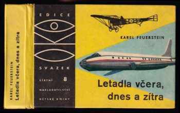 Letadla včera, dnes a zítra - Karel Feuerstein (1963, Státní nakladatelství dětské knihy) - ID: 731108