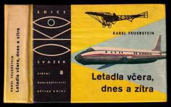 Letadla včera, dnes a zítra - Karel Feuerstein (1963, Státní nakladatelství dětské knihy) - ID: 643471