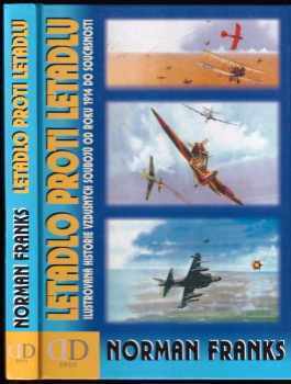 Letadlo proti letadlu : ilustrovaná historie vzdušných soubojů od roku 1914 do současnosti - Norman L. R Franks (2002, Deus) - ID: 599127